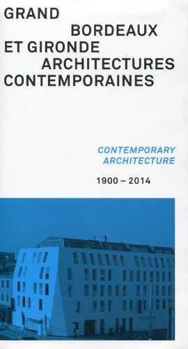 Grand Bordeaux et Gironde : architectures contemporaines : 1900-2014. Grand Bordeaux et Gironde : co