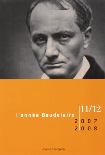 Année Baudelaire (L'), n° 11-12. Réflexions sur le dernier Baudelaire