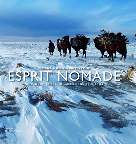 Esprit nomade : nomades des déserts de sable, d'herbe et de neige