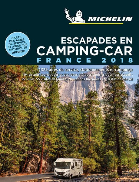 Escapades en camping-car : France 2018 : 1.320 aires de service, stationnements et campings, 104 cir
