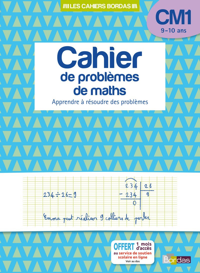 Cahier de problèmes de maths, CM1, 9-10 ans : apprendre à résoudre des problèmes