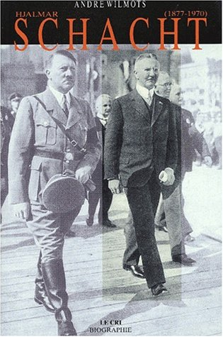 Hjalmar Schacht (1877-1970) : grand argentier d'Hitler