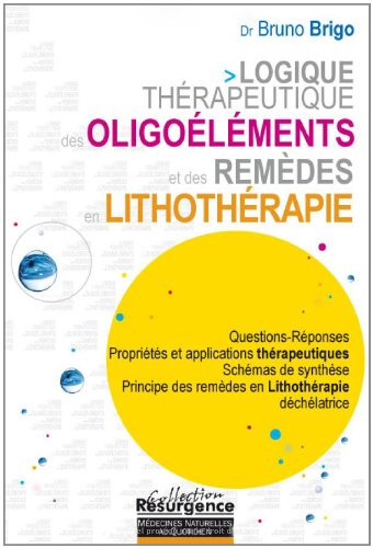Logique thérapeutique des oligoéléments et des remèdes en lithothérapie : questions-réponses, propri