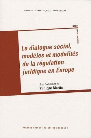 Le dialogue social, modèles et modalités de la régulation juridique en Europe