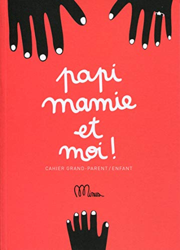 Papi, mamie et moi ! : cahier grands-parents enfants
