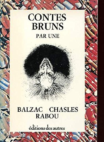 Contes Bruns par une tête à l'envers : Balzac, Chasles, Rabou