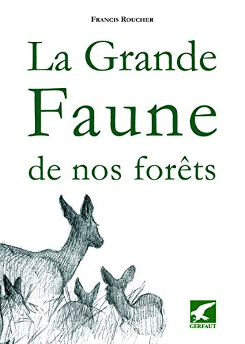 La grande faune de nos forêts : quelques aspects d'histoire naturelle