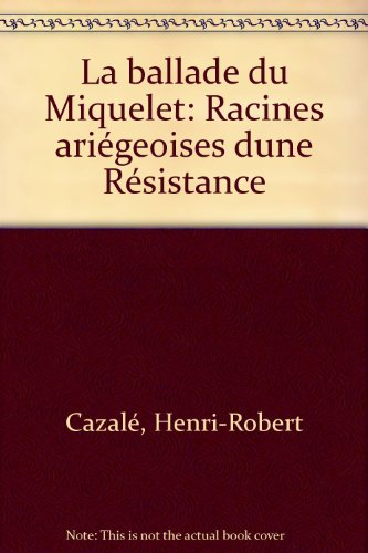 La Ballade du Miquelet : racines ariégeoises d'une Résistance
