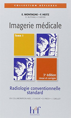 Imagerie médicale. Vol. 1. Radiologie conventionnelle standard