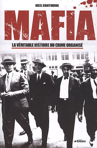 Mafia : la véritable histoire du crime organisé