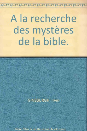 À la recherche des mystères de la bible