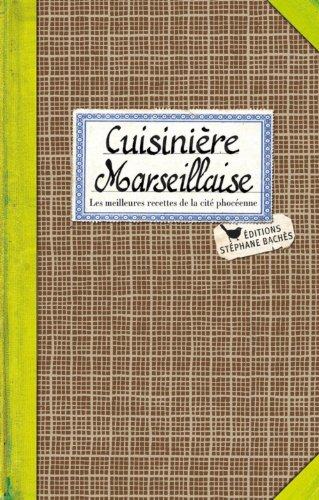 Cuisine marseillaise : les meilleures recettes de la cité phocéenne