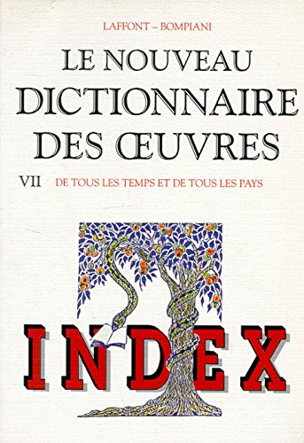 Le nouveau dictionnaire des oeuvres de tous les temps et de tous les pays. Vol. 7. Index