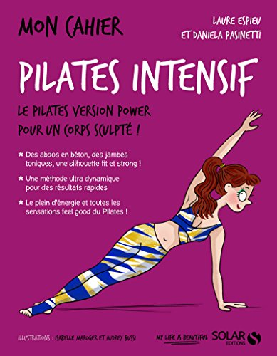 Mon cahier Pilates intensif : le Pilates version power pour un corps sculpté !