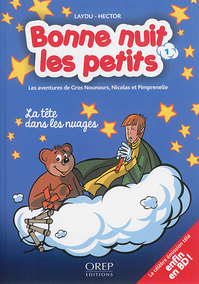 Bonne nuit les petits : les aventures de Gros Nounours, Nicolas et Pimprenelle. Vol. 1. La tête dans