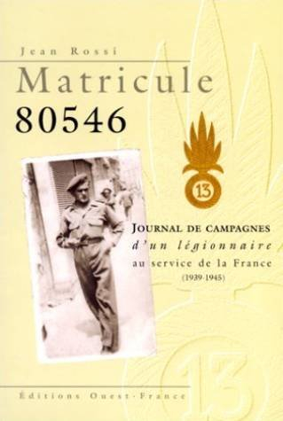 Matricule 80546 : journal de campagnes d'un légionnaire au service de la France (1939-1945)