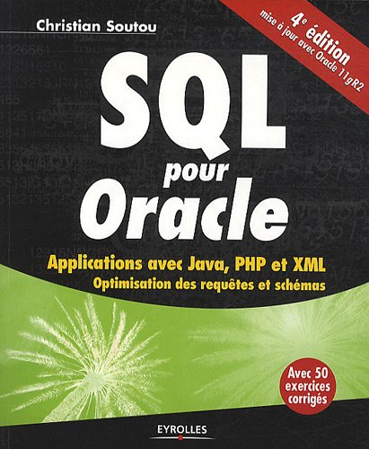 SQL pour Oracle : applications avec Java, PHP et XML : optimisation des requêts et schémas : avec 50