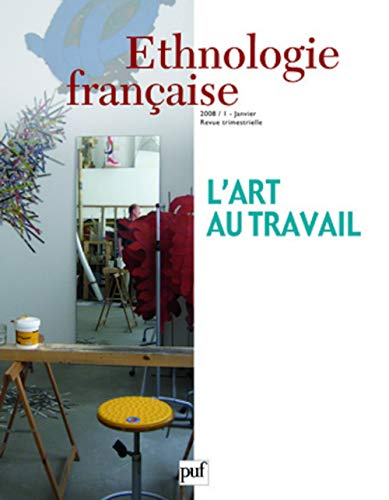 Ethnologie française, n° 1 (2008). L'art au travail