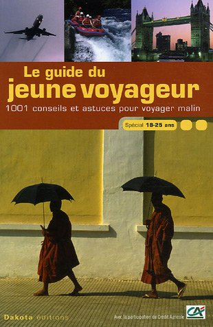 Le guide du jeune voyageur 2006-2007 : 1.001 conseils et astuces pour voyager malin : spécial 18-25 