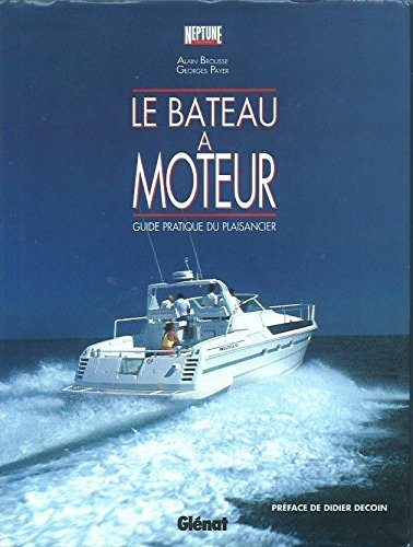 Le Bateau à moteur : le guide du plaisancier
