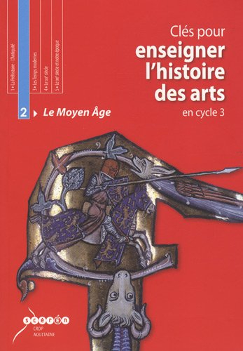Clés pour enseigner l'histoire des arts en cycle 3 : le Moyen Age