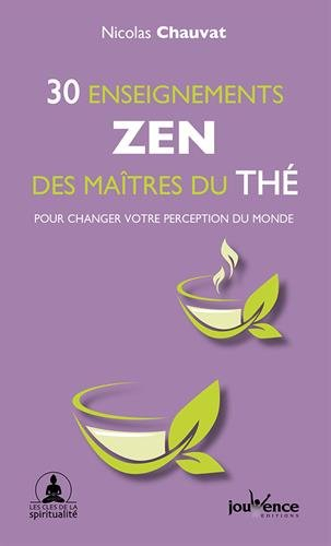 30 enseignements zen des maîtres du thé : pour changer votre perception du monde
