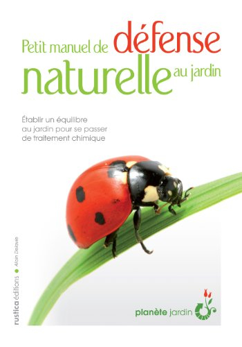 Petit manuel de défense naturelle au jardin