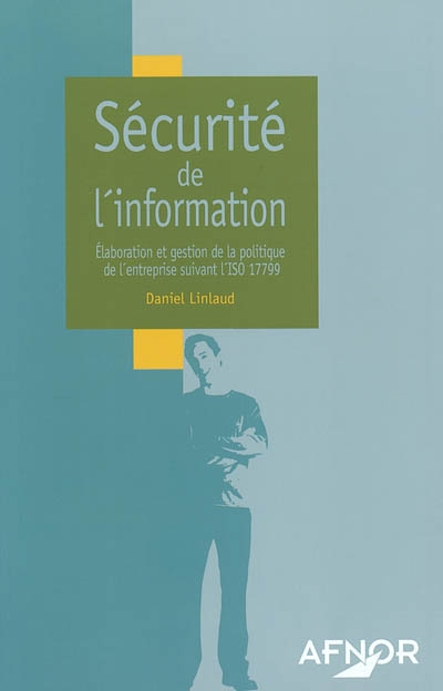 Sécurité de l'information : élaboration et gestion de la politique de l'entreprise suivant l'ISO 177