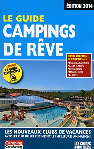Le guide des campings de rêve : les nouveaux clubs de vacances avec les plus belles piscines et les 