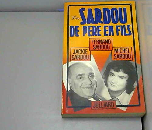 Les Sardou de père en fils : Souvenirs de Fernand Sardou