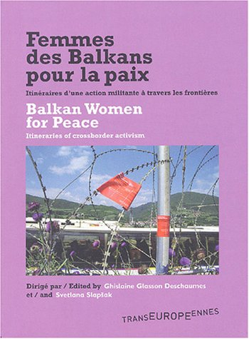 Femmes des Balkans pour la paix : itinéraires d'une action militante à travers les frontières. Balka