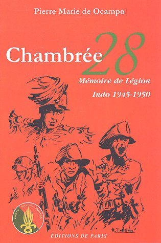 Chambrée 28 : mémoire de Légion : Indo 1945-1950