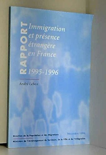 Immigration et présence étrangère en France : rapport 95-96