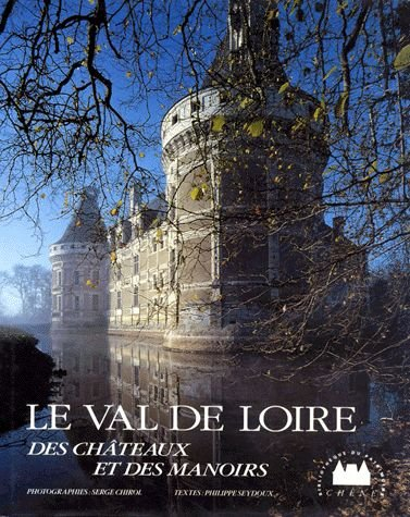 Le Val de Loire des châteaux et des manoirs