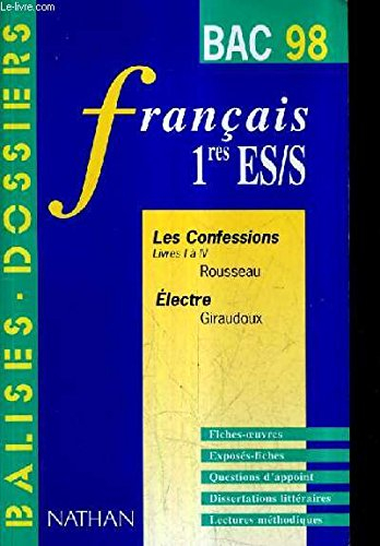 Français 1res ES et S, bac 98 : Les Confessions de Rousseau (Livres I à IV), Electre de Giraudoux
