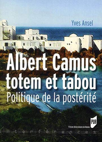 Albert Camus, totem et tabou : politique de la postérité