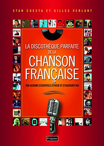 La discothèque parfaite de la chanson française : 200 albums essentiels d'hier et d'aujourd'hui