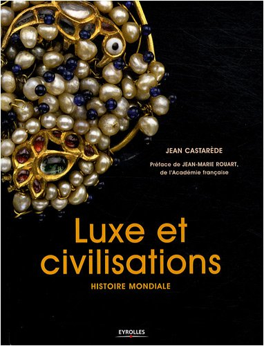 Luxe et civilisations : histoire mondiale
