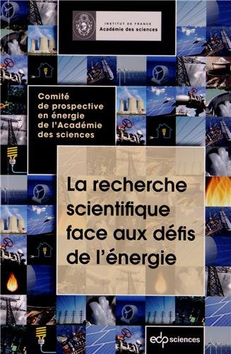 La recherche scientifique face aux défis de l'énergie : rapport adopté par l'Académie des sciences e