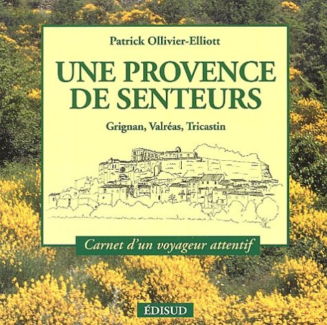 Une Provence des senteurs : Grignan, Valréas, Tricastin