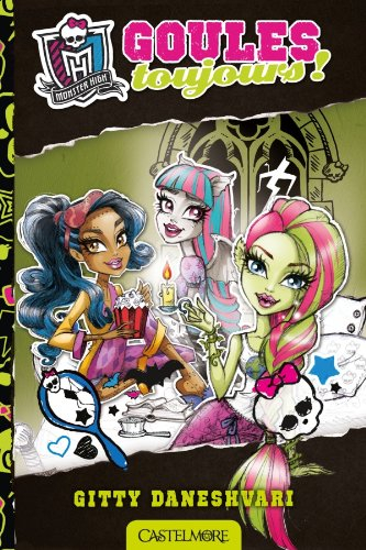 Monster High. Vol. 2. Goules toujours !