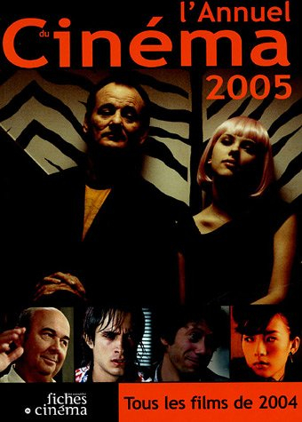 L'annuel du cinéma 2005 : tous les films de 2004