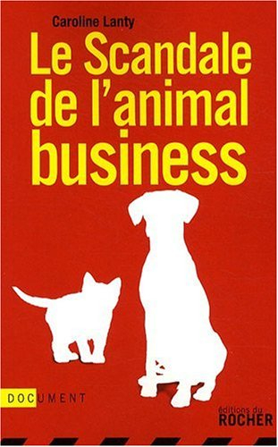 Le scandale de l'animal-business