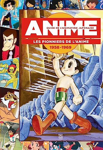 Guide de l'animation japonaise. Les pionniers de l'anime : 1958-1969