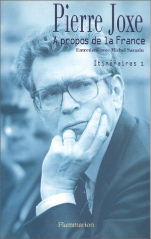 Itinéraires. Vol. 1. A propos de la France : entretiens avec Michel Sarazin