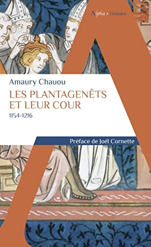 Les Plantagenêts et leur cour : 1154-1216
