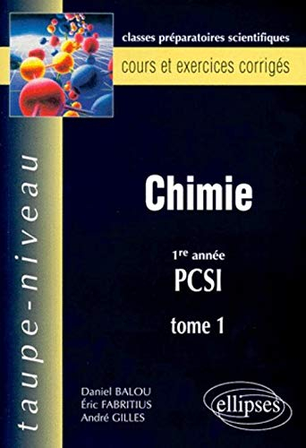 Chimie 1re année PCSI : classes préparatoires scientifiques, cours et exercices corrigés. Vol. 1