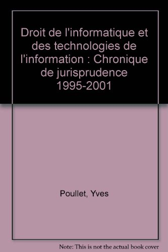 Droit de l'informatique et des technologies de l'information: Chronique de jurisprudence 1995-2001