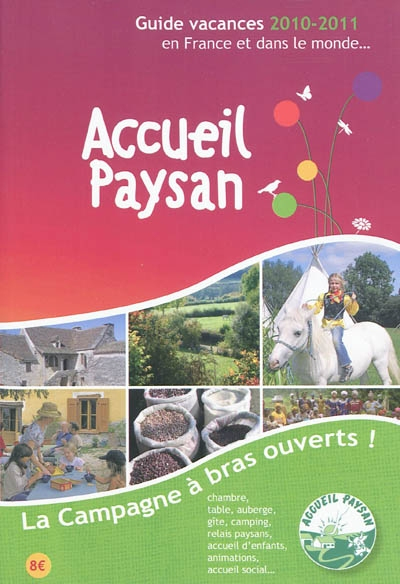 Accueil paysan : guide vacances 2010-2011 : campagne à bras ouverts !