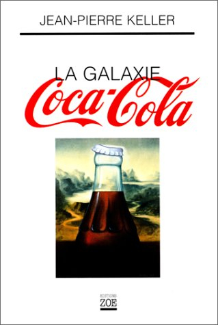 La galaxie Coca-Cola : les enfants de Marx et de Coca-Cola